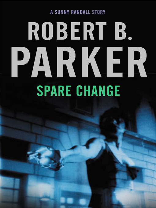 Title details for Spare Change by Robert B Parker - Available